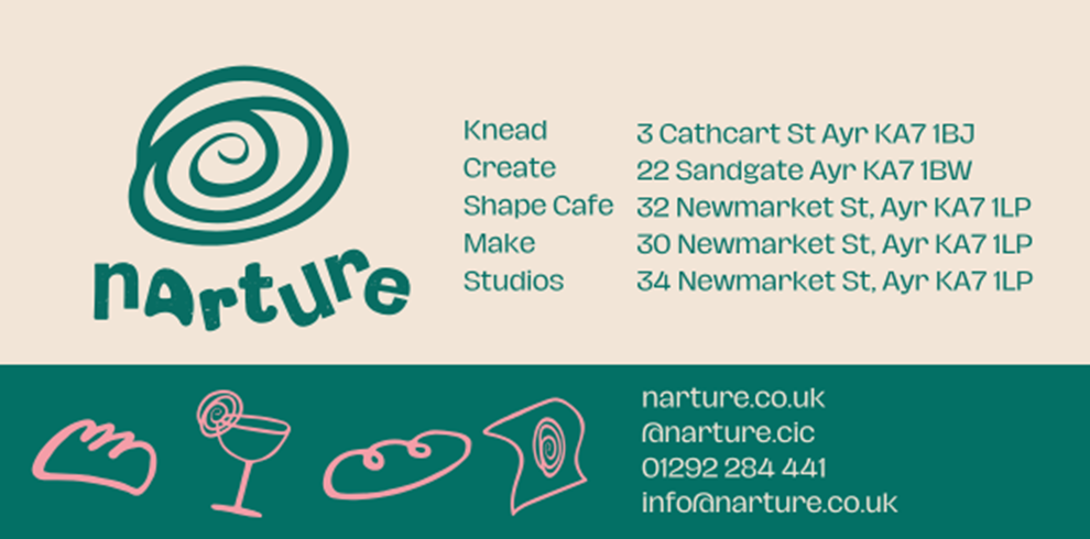 Narture branded information graphic featuring the organisation’s teal spiral logo and name on a cream background. To the right is a list of Narture venues and addresses in Ayr: Knead (3 Cathcart Street), Create (22 Sandgate), Shape Café (32 Newmarket Street), Make (30 Newmarket Street), and Studios (34 Newmarket Street). Along the bottom, a dark teal banner contains pink line illustrations of a loaf of bread, a cocktail glass, a plate, and an artist’s palette. Contact details displayed include the website narture.co.uk, Instagram handle @narture.cic, telephone number 01292 284 441, and email address info@narture.co.uk. The design uses a simple colour palette of teal, cream, and pink, reflecting Narture’s creative identity.