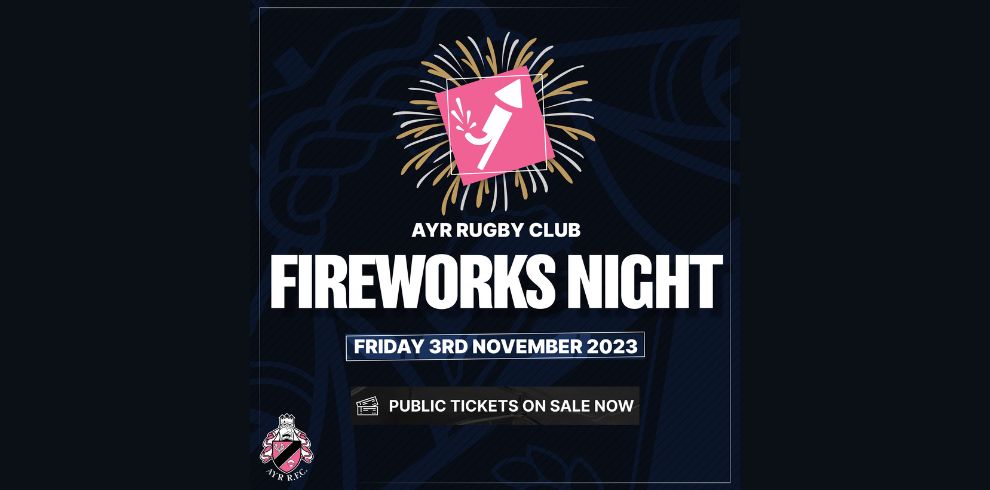 Ayr Rugby Club Fireworks Night. Friday 3rd November 2023.