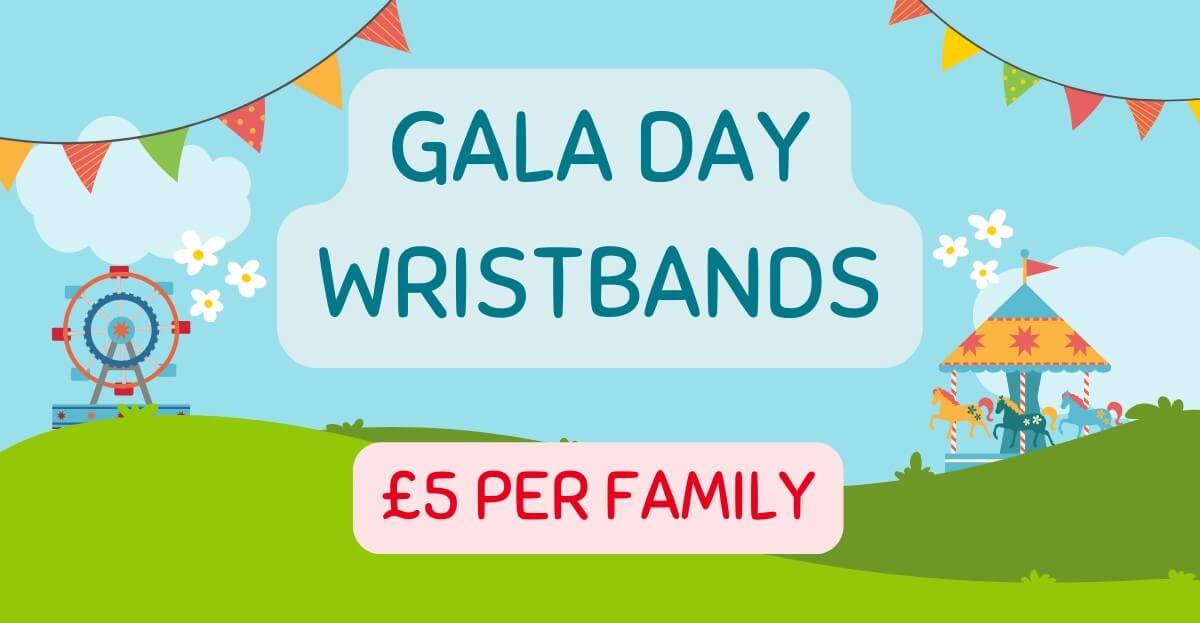 Text says Gala Day Wristbands five pound per family.