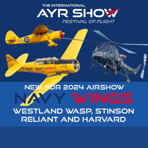 The International Ayr Show Festival of Flight. New for 2024 Airshow Navey Wings, Westland Wasp, Stinson Reliant and Harvard