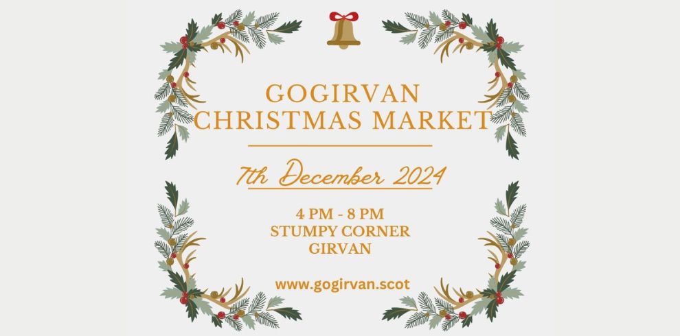 An image with text that says 'GoGIrvan Christmas Market, 7th December 2024, 4pm-8pm, Stumpy Corner Girvan'.