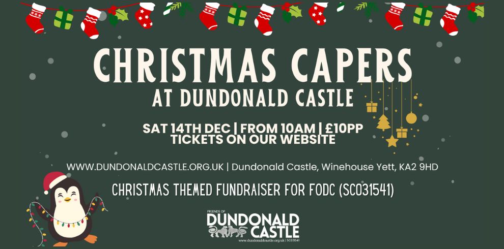 Christmas capers at Dundonald castle sat 14th Dec | from 10am | £10pp tickets on our website Www.dundonaldcastle.org.uk | Dundonald castle, Winehouse Yett, ka2 9hd Christmas themed fundraiser for FODC (sc031541) Friends of Dundonald Ras Castle www.dundonaldcastle.org.uk | sc031541