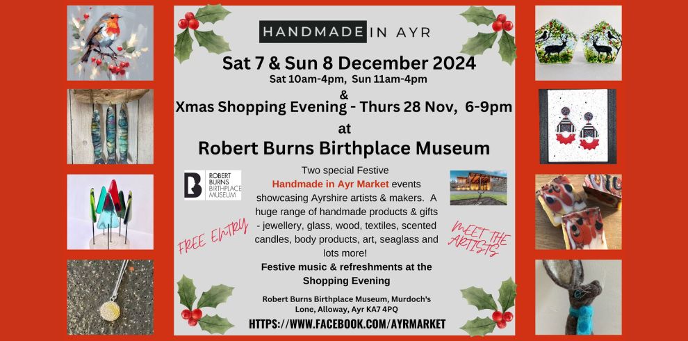 An image banner that says 'Handmade in Ayr, Saturday 7th & 8th December at Robert Burns Birthplace Museum. Christmas evening Thursday 28th November 6-9pm.