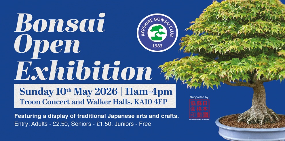 Promotional poster for a Bonsai Open Exhibition featuring a large green bonsai tree on a blue background. Text reads: “Bonsai Open Exhibition, Sunday 10th May 2026, 11am–4pm, Troon Concert and Walker Halls, KA10 4EP,” with Ayrshire Bonsai Club logo and entry prices listed.