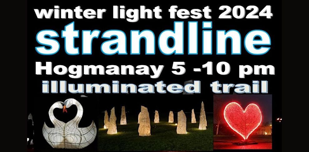 An image that says 'Winter Light Fest 2024, Strandline, Hogmany 5-10pm Illuminated Trail'.