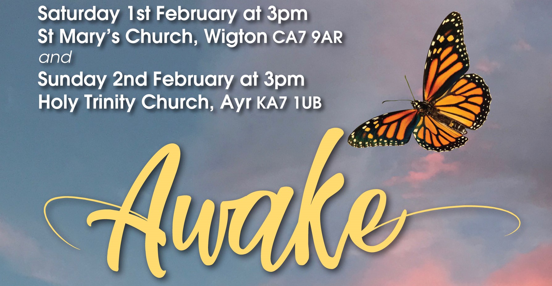 A concert poster for 'Awake' features a sky background with soft blue and pink hues. A Monarch butterfly with vibrant orange and black wings is flying in the upper right corner. The word 'Awake' is written in large, flowing yellow script across the lower half of the image. At the top, event details are listed in white text: 'Saturday 1st February at 3pm, St Mary’s Church, Wigton CA7 9AR, and Sunday 2nd February at 3pm, Holy Trinity Church, Ayr KA7 1UB.