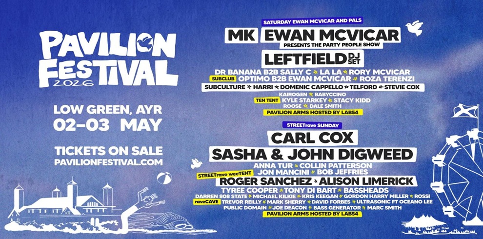 Promotional poster for Pavilion Festival 2026, shown in blue tones with white illustrated graphics. The poster reads “Pavilion Festival 2026” and lists the location “Low Green, Ayr” with dates “02–03 May.” Headliners and featured acts include MK, Ewan McVicar, Leftfield (DJ set), Carl Cox, and Sasha & John Digweed, with additional artists listed below. Ticket information appears at the bottom with the website pavilionfestival.com, alongside festival‑themed illustrations such as tents, a shoreline, and stage lighting.