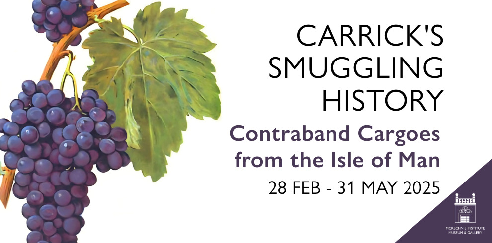 A graphic image of purple grapes. The heading 'Carrick's Smuggling History', Contraband from the Isle of Man, 28 FEB - 31 MAY 2025