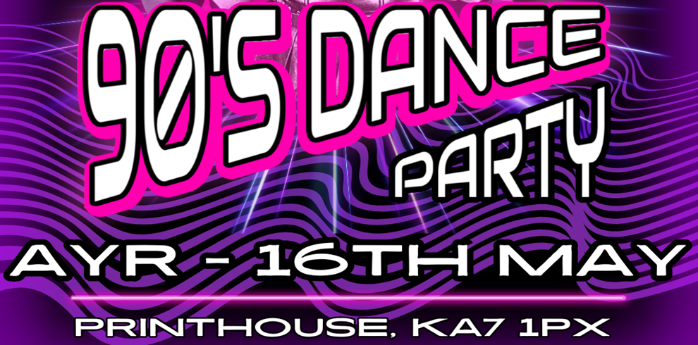 The image is a promotional poster for a 90's Dance Party event. The background is vibrant with wavy purple and black lines, giving a retro 90s vibe with neon effects. The main text reads: "90's DANCE PARTY" in large, bold white and pink outlined letters, with a glowing effect. Below, the details state: "AYR - 16TH MAY" in white bold text with a black outline. "PRINTHOUSE, KA7 1PX" in smaller white text at the bottom. The overall design gives a high-energy, nostalgic feel, likely targeting fans of 90s dance music.