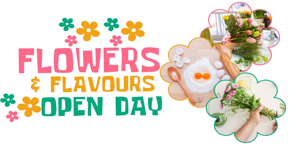 Colourful graphic for 'Flowers & Flavours Open Day' featuring playful floral-themed typography in pink, orange, green, and yellow. Surrounding the text are three flower-shaped photo frames: one shows a person arranging a bouquet of tulips, another displays baking ingredients (flour, eggs, wooden spoon), and the third shows someone holding a bunch of freshly picked flowers.