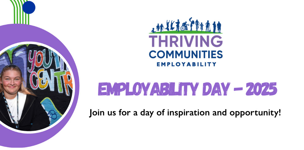 Promotional banner for "Employability Day – 2025" by Thriving Communities Employability. The design features the event name in bold purple text and the tagline "Join us for a day of inspiration and opportunity!" below in black. The top section includes the Thriving Communities logo with silhouettes of people above the name. On the left side, there is a circular photo of a smiling young woman wearing a lanyard, standing in front of a colorful mural that says "Youth Centre." The design includes purple and green graphic elements.