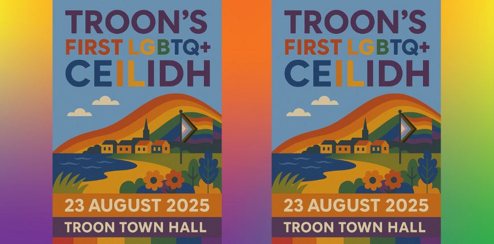 A promotional graphic that says 'Troon's First LGBTQ+ Ceilidh, 23 August 2025, Troon Concert Hall'.