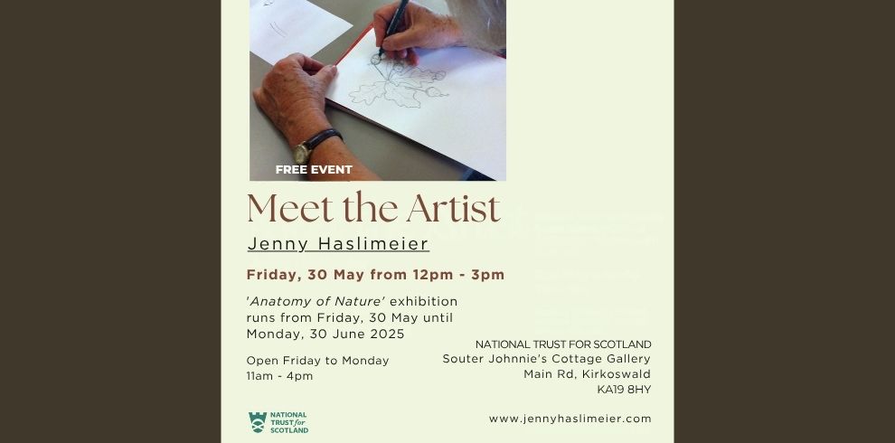 An event poster for “Meet the Artist – Jenny Haslimeier.” The top half shows a close-up photo of a woman drawing oak leaves and acorns with a pencil on white paper. Text reads: “FREE EVENT Meet the Artist – Jenny Haslimeier Friday 30th of May, 12:00pm until 3:00pm.” On the right, the location is listed as: “National Trust for Scotland, Souter Johnnie’s Cottage Gallery, Main Rd, Kirkoswald, KA19 8HY. Open Friday to Monday, 11am – 4pm. ‘Anatomy of Nature’ exhibition runs from Friday 30th May until Monday 30th June.” National Trust for Scotland logo appears at the bottom left. Website www.jennyhaslimeier.com is printed in the lower right.