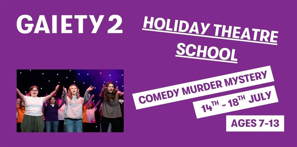 Promotional poster for "GAIETY 2 THEATRE MINIS SUMMER WORKSHOP" on a purple background. The theme for this session is "Comedy ," murder Mystery scheduled for "TUESDAY 14-18th JULY." The workshop is for children aged 7-13 years. On the left side, there is a photo of young children wearing orange t-shirts on stage, actively participating with arms raised during a theatre activity.