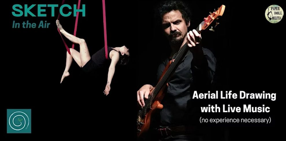 A promotional poster for “Sketch in the Air.” On the left, an aerial performer hangs upside down from red aerial silks against a dark background. On the right, a musician plays an electric bass guitar. Text reads: “SKETCH In the Air – Aerial Life Drawing with Live Music (no experience necessary).” Two logos appear, one in the bottom left and one in the top right corner.