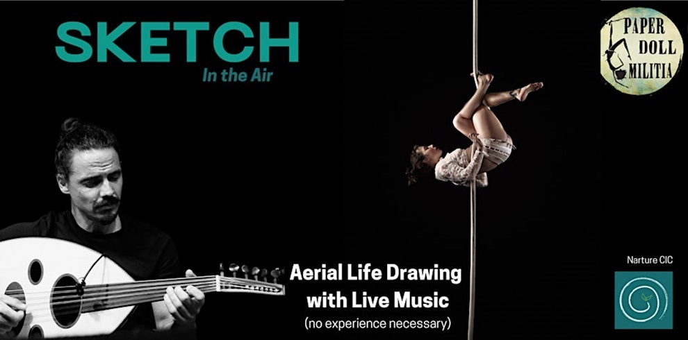 Promotional banner for an event titled “SKETCH In the Air.” On the left, a musician is playing a string instrument. On the right, an aerial performer poses gracefully on a vertical pole. The text reads: “Aerial Life Drawing with Live Music (no experience necessary).” Logos for Paper Doll Militia and Narture CIC appear in the corners.