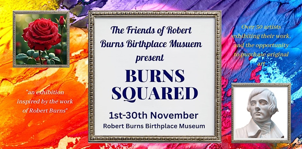 Promotional poster for “Burns Squared,” an exhibition presented by the Friends of Robert Burns Birthplace Museum. The central text reads: “The Friends of Robert Burns Birthplace Museum present Burns Squared, 1st–30th November, Robert Burns Birthplace Museum.” The background features a vibrant swirl of red, orange, yellow, blue, and purple paint textures. On the left, there is an image of a red rose with the caption “an exhibition inspired by the work of Robert Burns.” On the right, there is a white bust of Robert Burns with text above it reading “Over 50 artists exhibiting their work, and the opportunity to purchase original art.