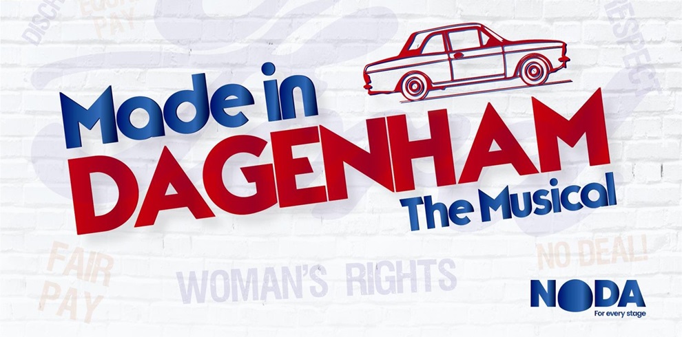 Promotional graphic for Made in Dagenham: The Musical. The design features bold text on a white brick wall background. The words “Made in” are in blue, and “DAGENHAM” is in large red letters, with “The Musical” in smaller blue text underneath. Above the title is a simple red line drawing of a classic car. Faded protest slogans like “FAIR PAY,” “WOMAN’S RIGHTS,” and “NO DEAL” appear in the background. The bottom right corner displays the NODA logo with the tagline “For every stage.