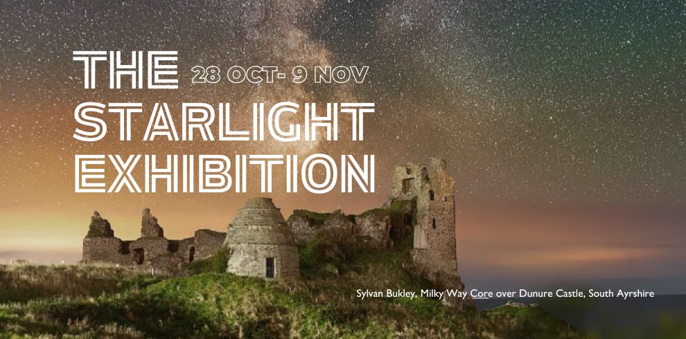 Photographic image for 'The Starlight Exhibition', running 28 October – 9 November 2025. Background image shows the Milky Way shining brightly over the ruins of Dunure Castle in South Ayrshire, photographed by Sylvan Bukley.