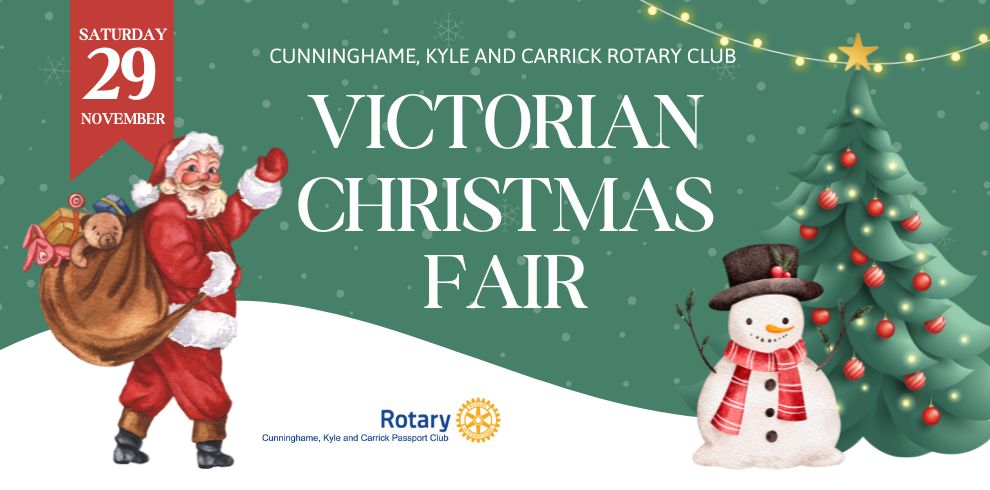Illustration of Santa Claus carrying a sack of presents, a smiling snowman in a red scarf and top hat, and a decorated Christmas tree with red baubles and lights. The text reads: “Saturday 29 November – Cunninghame, Kyle and Carrick Rotary Club Victorian Christmas Fair.” The Rotary Club logo appears at the bottom.