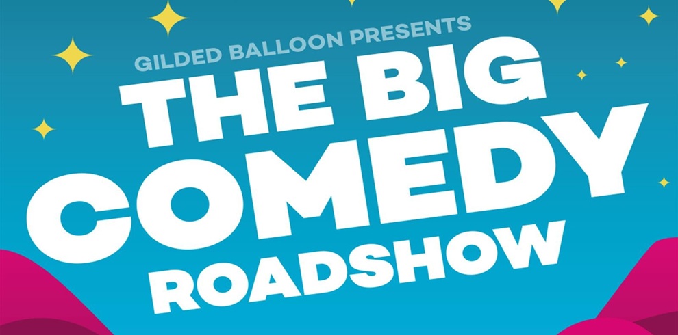 Bright promotional poster with a blue background and yellow star accents. Large white text reads ‘The Big Comedy Roadshow,’ with smaller text above stating ‘Gilded Balloon Presents.’ Pink curved shapes frame the bottom corners, giving a playful and vibrant feel.