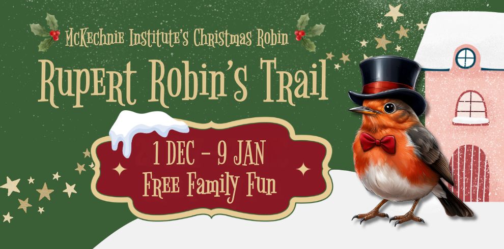 A promotional graphic for 'Rupert Robin's Trail' at McKechnie Institute, featuring a cartoon Christmas robin in a top hat. The background is red with snowflakes, stars and holly. Text highlights the event dates (1 December - 9 January.