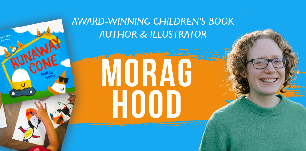 Promotional banner for an award-winning children’s book author and illustrator, Morag Hood. On the left are illustrations from her book Runaway Cone and a child’s colourful drawings. In the centre, bold text reads “Morag Hood” against a blue and orange background. On the right is a smiling woman with curly hair and glasses, wearing a green jumper, photographed outdoors.