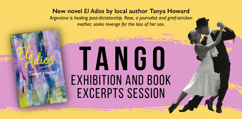 Promotional poster for a tango exhibition and book excerpts session. Features a yellow and pink background with a stylized dancing couple in tango attire on the right. On the left, there's a book cover titled 'El Adios' by Tanya Howard, with abstract colorful artwork. Text highlights the novel's theme of post-dictatorship Argentina and a mother's quest for justice.
