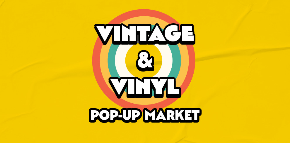 A promotional graphic for a 'Vintage & Vinyl Pop-Up Market' featuring bold retro-style black and white text over colorful concentric circles in orange, yellow, green, and white, set against a solid yellow background.