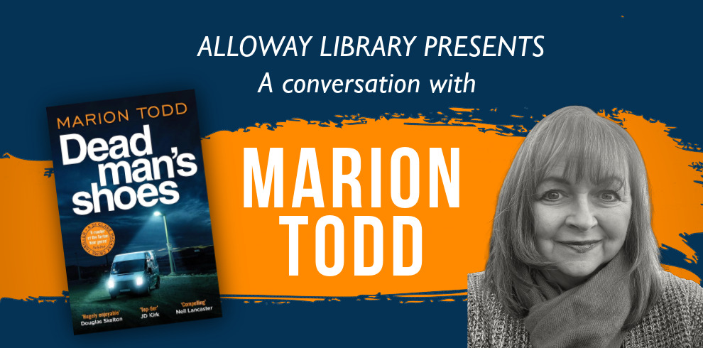 Promotional banner for an author event at Alloway Library. The text reads “Alloway Library Presents: A conversation with Marion Todd.” On the left is the book cover for Dead Man’s Shoes, and on the right is a black-and-white portrait of a woman. The design uses a dark blue background with an orange brushstroke behind the author’s name.