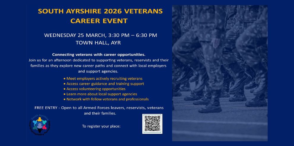Promotional poster for the South Ayrshire 2026 Veterans Career Event. The left side of the poster has text on a dark blue background, and the right side shows a photo of soldiers marching, cropped to show only their legs and boots. The text reads: ‘South Ayrshire 2026 Veterans Career Event, Wednesday 25 March, 3:30 PM – 6:30 PM, Town Hall, Ayr. Connecting veterans with career opportunities.’ Bulleted points list activities such as meeting employers, career guidance, volunteering opportunities, and networking. It states that entry is free and open to Armed Forces leavers, reservists, veterans, and their families. A QR code for registration appears at the bottom.