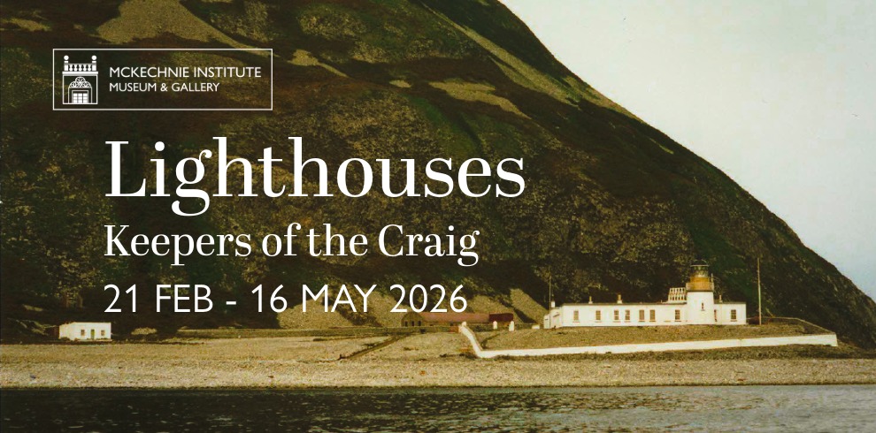 A coastal scene featuring a white lighthouse complex at the base of a steep, rocky hillside. The buildings sit on a narrow strip of land beside the sea, with one main lighthouse tower and several adjoining structures. Overlaid text reads: “McKechnie Institute Museum & Gallery. Lighthouses: Keepers of the Craig. 21 Feb – 16 May 2026.