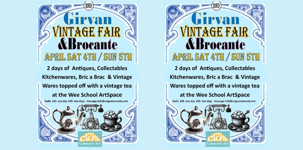 A promotional image repeated twice side-by-side for the “Girvan Vintage Fair & Brocante.” The poster has a light blue background with ornate blue decorative borders. The event title is written in bold lettering, with details stating it will be held on Saturday April 4th and Sunday April 5th. The text advertises two days of antiques, collectables, kitchenware, bric‑a‑brac, and vintage items, along with vintage tea at the Wee School ArtSpace. At the bottom of the poster are illustrations of a vintage teapot, kettle, sewing machine, and telephone, along with the CRAG Community Arts logo.