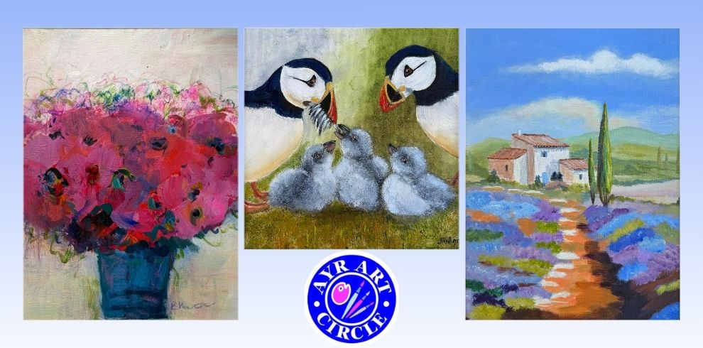Promotional graphic for Ayr Art Circle featuring three example artworks: a vibrant pink floral painting in a blue vase, two puffins feeding their chicks, and a colourful countryside landscape with lavender fields and houses. The Ayr Art Circle logo appears below the paintings against a pale blue background.