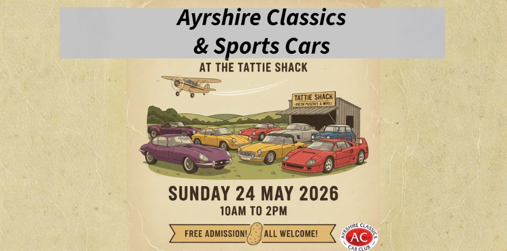 Illustrated image advertising “Ayrshire Classics & Sports Cars at the Tattie Shack.” Shows illustrated classic and sports cars parked outside the Tattie Shack café with a small aeroplane flying overhead. Text includes: Sunday 24 May 2026, 10am to 2pm. Free admission, all welcome. Ayrshire Classics Car Club logo displayed.