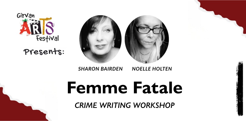 Girvan Arts Festival Presents Femme Fatale Crime Writing Workshop