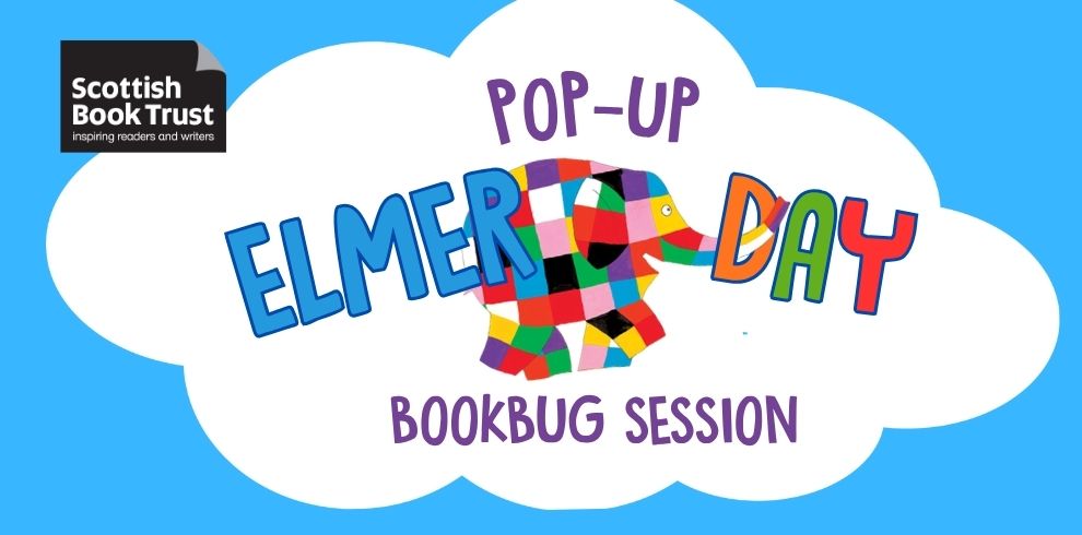 Promotional graphic on a bright blue background with a white cloud shape. The Scottish Book Trust logo appears in the top left corner. Inside the cloud, the words “Pop‑Up Elmer Day” appear in colourful, playful lettering, with a patchwork elephant illustration between the words “Elmer” and “Day.” Beneath, purple text reads “Bookbug Session.”