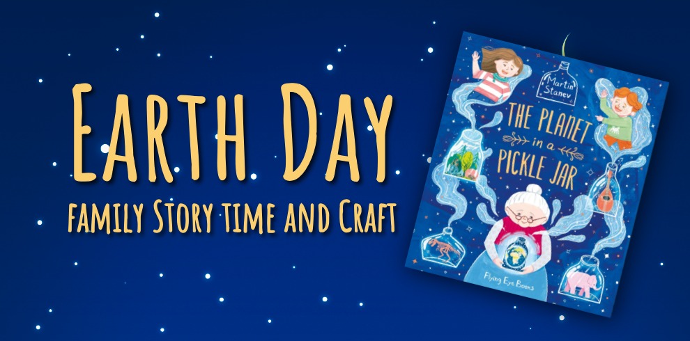 A dark blue starry background features large yellow text reading “Earth Day” and smaller text below saying “Family Story Time and Craft.” To the right is the illustrated book cover of The Planet in a Pickle Jar by Martin Stanev, showing a grandmother holding a glowing jar with miniature worlds inside, surrounded by whimsical drawings of children and jars containing tiny imaginative scenes.