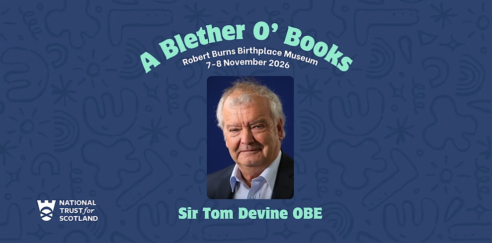 Promotional poster for A Blether O’ Books featuring a central portrait of historian Sir Tom Devine OBE, wearing a dark jacket and light shirt against a dark background. Text at the top reads: “A Blether O’ Books, Robert Burns Birthplace Museum, 7–8 November 2026.” The name “Sir Tom Devine OBE” appears beneath the portrait. The National Trust for Scotland logo is shown in the bottom left, set against a blue illustrated background.
