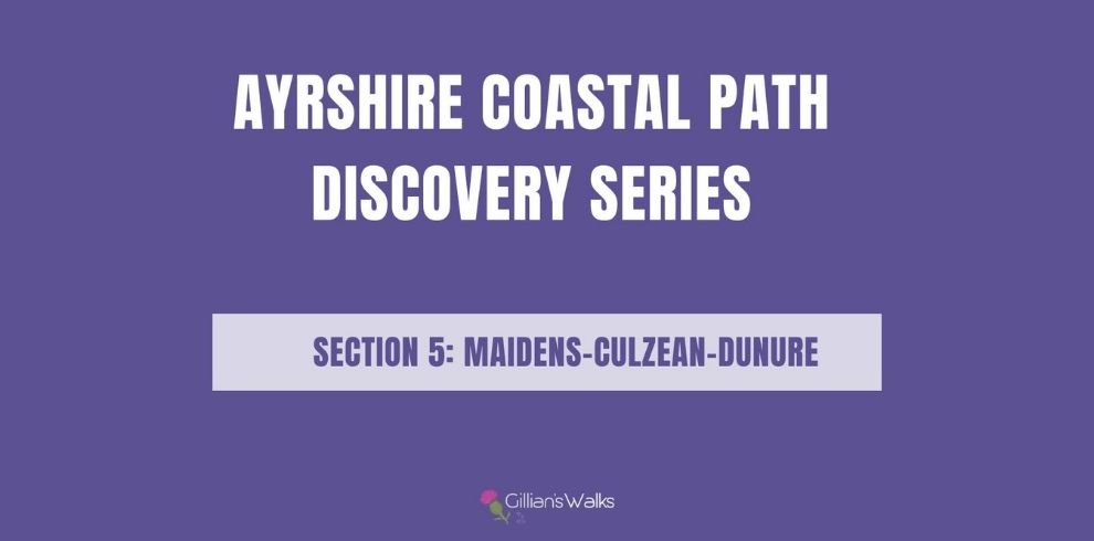 Purple promotional graphic with white text reading ‘Ayrshire Coastal Path Discovery Series’. A pale-lilac banner beneath states ‘Section 5: Maidens Culzean Dunure’. A small Gillian’s Walks logo appears near the bottom centre.