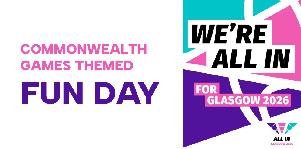 Promotional graphic for a “Commonwealth Games Themed Fun Day.” On a light background, large bold text reads “FUN DAY” in purple, with “COMMONWEALTH GAMES THEMED” in smaller pink text above. On the right side, a colorful geometric design in teal, pink, and purple features the slogan “WE’RE ALL IN” in black and white. Beneath it, in a pink box, the text reads “FOR GLASGOW 2026.” A small “ALL IN GLASGOW 2026” logo appears at the bottom right.