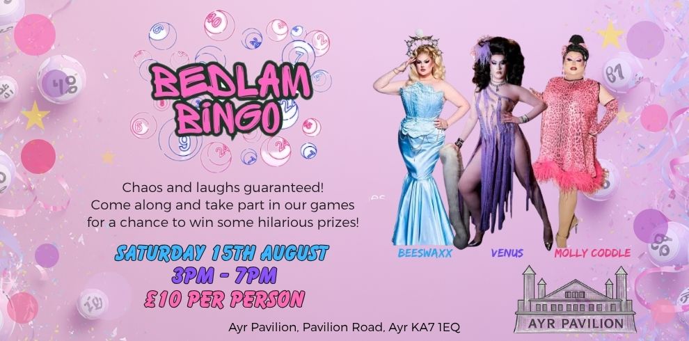 Bedlam Bingo at Ayr Pavilion promotional poster featuring live bingo entertainment, prize games and performers Beeswaxx, Venus and Molly Coddle on Saturday 15th August.