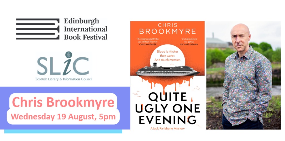 Promotional graphic for an Edinburgh International Book Festival event. The left side features the Edinburgh International Book Festival logo and the Scottish Library & Information Council (SLIC) logo. A banner at the bottom reads: “Chris Brookmyre – Wednesday 19 August, 5pm.” The centre shows the cover of the book Quite Ugly One Evening, featuring an orange and white design with a cruise ship illustration. On the right is a portrait photograph of a person standing outdoors in a patterned shirt, with greenery and a blurred background behind them. The overall layout uses white, orange, blue and pink tones.