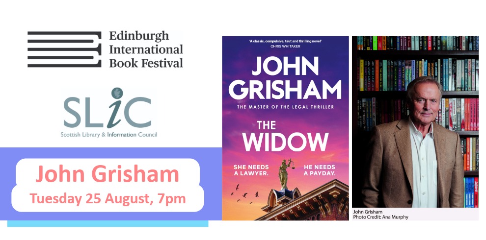 Promotional graphic for an Edinburgh International Book Festival event in partnership with the Scottish Library & Information Council (SLIC). On the left, the Edinburgh International Book Festival logo appears above the SLIC logo on a light grey background. A blue banner at the bottom displays the event details: “John Grisham” and “Tuesday 25 August, 7pm” in large pink text on white rounded panels. In the centre is the cover of The Widow by John Grisham, featuring a purple and pink sunset sky above a courthouse dome, with the title in large white lettering and the tagline “She needs a lawyer. He needs a payday.” On the right is a portrait photograph of a person standing in front of shelves filled with books, wearing a light-coloured shirt and tan jacket. The overall design combines grey, blue, pink and purple tones.