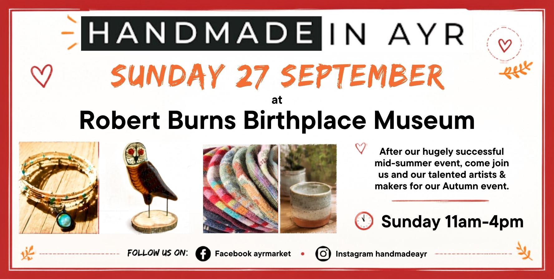 Promotional image for “Handmade in Ayr” featuring a white background with a red border and decorative heart and leaf doodles. Large text reads “HANDMADE IN AYR” and “SUNDAY 27 SEPTEMBER” followed by “at Robert Burns Birthplace Museum.” Along the bottom are photos of handmade items including a bracelet with a blue pendant, a carved owl ornament, colourful knitted or felted textiles, and ceramic cups. On the right, text states: “After our hugely successful mid-summer event, come join us and our talented artists & makers for our Autumn event.” A clock icon appears beside the event time, “Sunday 11am–4pm.” Social media details at the bottom include Facebook: “ayrmarket” and Instagram: “handmadeayr.” Provide your feedback on BizChat Add more alt text detailsExplain the event purposeWhat is the museum's role?