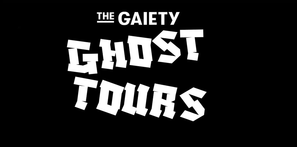 Promotional graphic for The Gaiety Ghost Tours. The design features a black background with large, bold, white lettering. "THE GAIETY" appears at the top in a clean font, while "GHOST TOURS" is displayed below in a stylized, irregular typeface suggestive of a spooky or haunted theme. No other images or graphics are present.