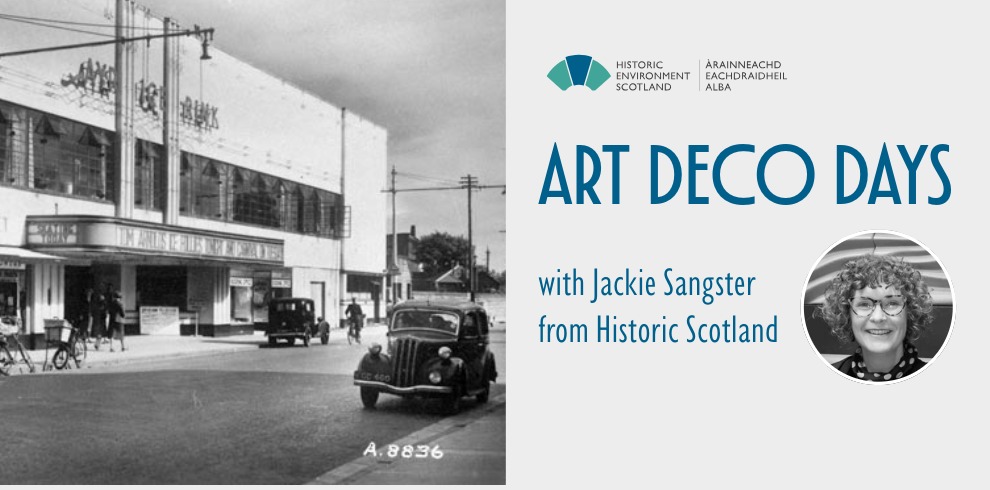 Promotional graphic for “Art Deco Days” by Historic Environment Scotland. The left half shows a black-and-white historic photograph of an Art Deco-style building with people, bicycles, and a vintage vehicle outside. The right half has a light grey background with the Historic Environment Scotland logo, the large title “ART DECO DAYS,” and the text “with Jackie Sangster from Historic Scotland.” A circular black-and-white headshot of a person wearing glasses appears in the lower right corner. The overall design uses blue typography and Art Deco-inspired styling.
