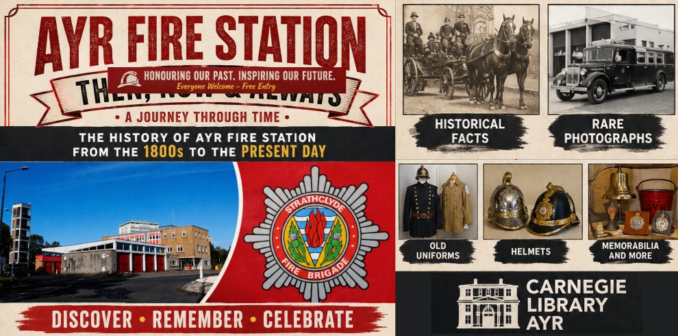 Promotional image for the Ayr Fire Station: Then, Now, Always exhibition, celebrating the history of Ayr Fire Station from the 1800s to the present day. The poster includes historic photographs of horse-drawn fire engines and an early fire appliance, images of old fire service uniforms, helmets and memorabilia, a photograph of the modern Ayr Fire Station, and the Strathclyde Fire Brigade emblem. Text highlights historical facts, rare photographs and artefacts on display. The exhibition is hosted at Carnegie Library, Ayr, with the tagline: Discover • Remember • Celebrate.