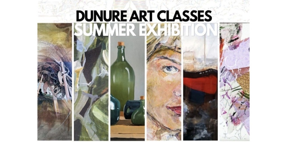 Promotional poster for the Dunure Art Classes Summer Exhibition. The design features the title “DUNURE ART CLASSES” in bold black text above “SUMMER EXHIBITION” in large white text. Below the heading is a collage of six vertical artwork panels showing a variety of styles, including an abstract architectural composition, organic abstract shapes, a still life of green glass bottles, a partial painted portrait with a blue eye, an abstract landscape with red and dark tones, and a mixed media abstract piece with splashes of pink and purple. The background is light and textured, highlighting the diverse artwork on display.