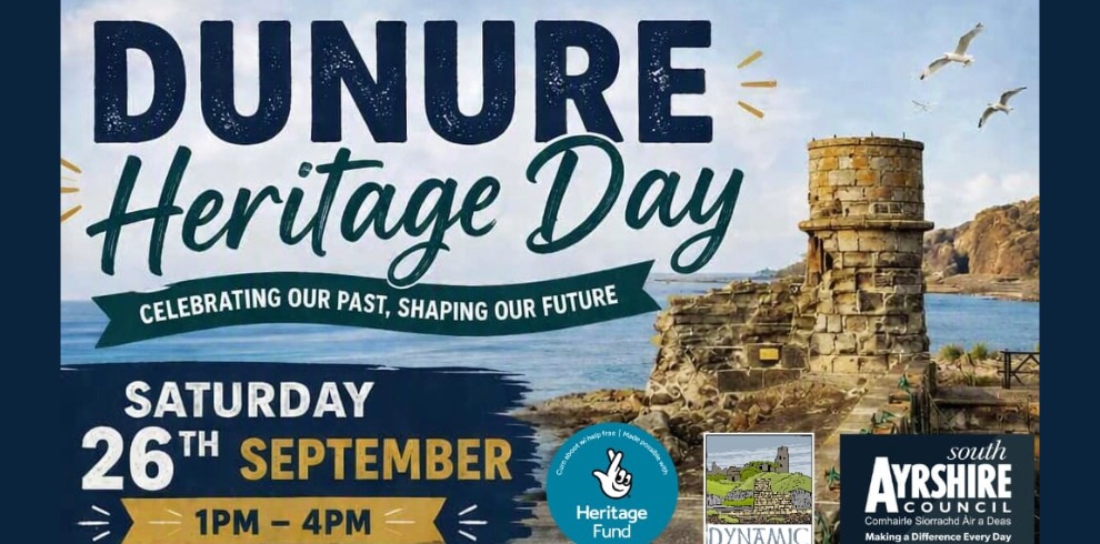 Dunure Heritage Day. Celebrating our past, shaping our future. Saturday 26 September, 1pm - 4pm.
